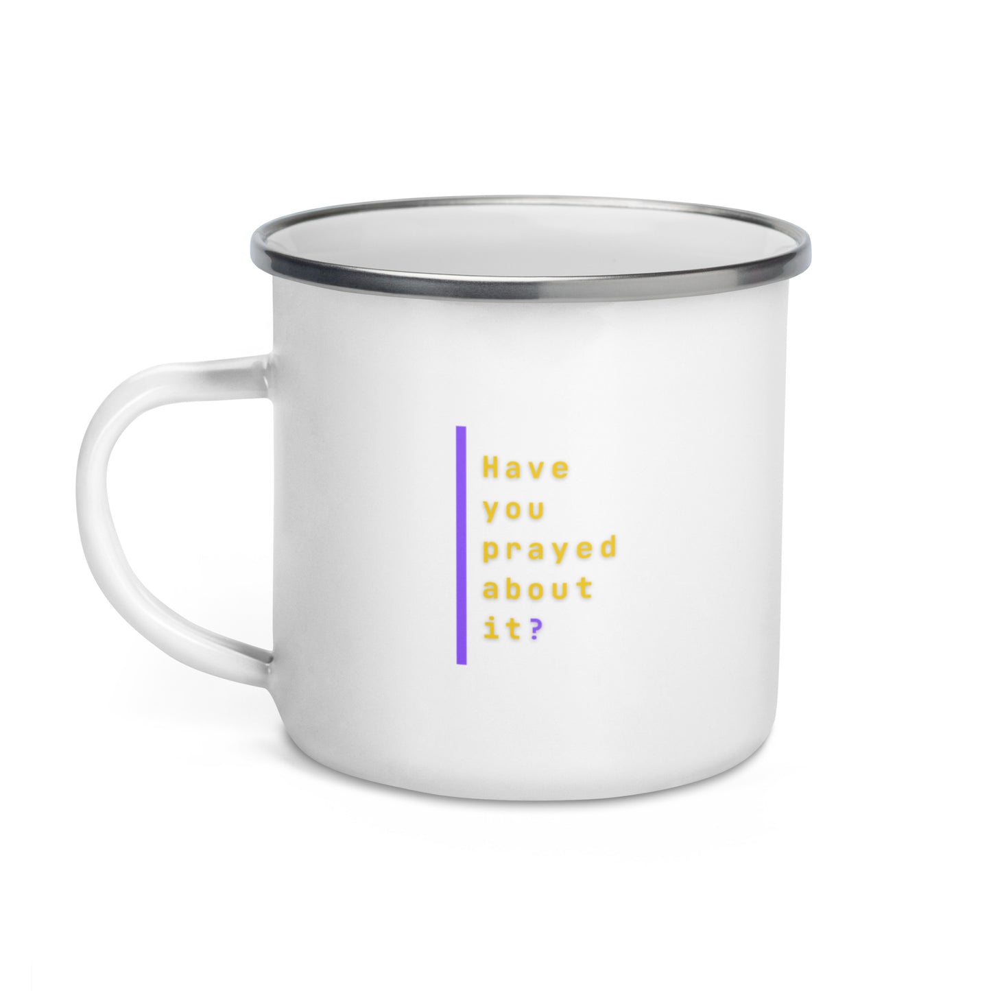 Have You Prayed About It? | Enamel Mug