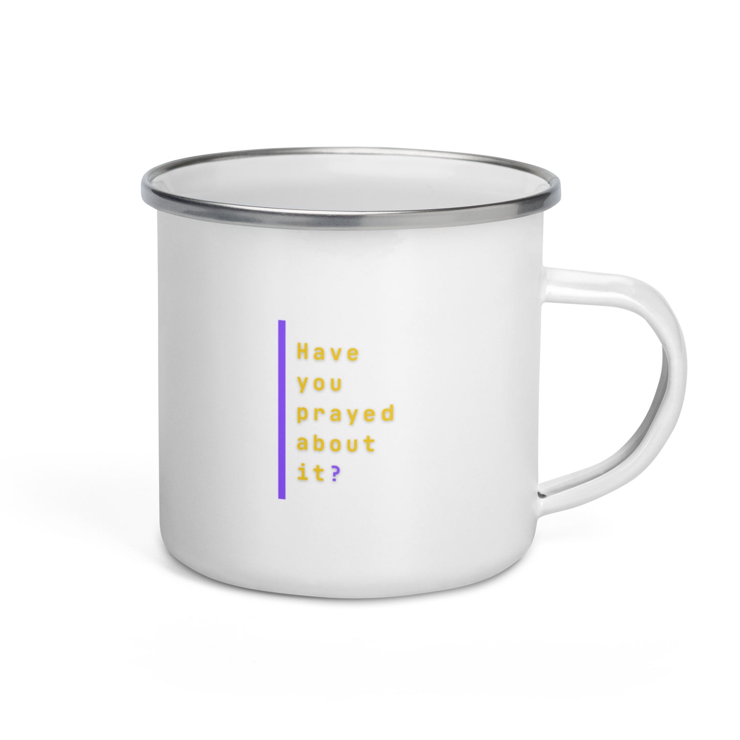 Have You Prayed About It? | Enamel Mug