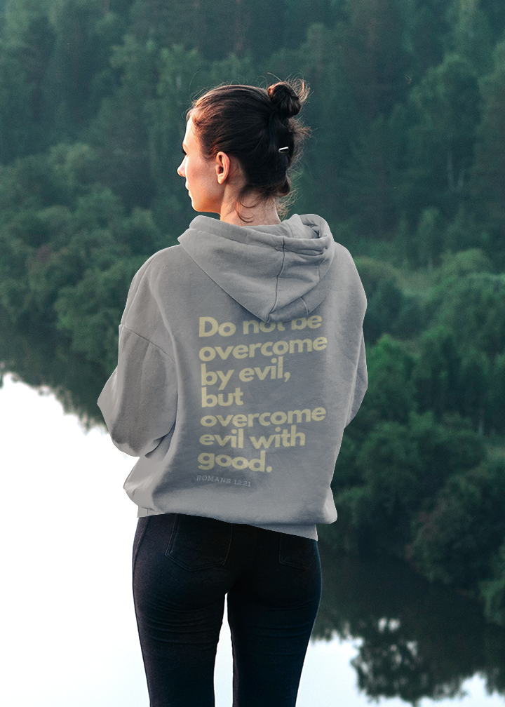 Romans 12:21 | Overcome Evil with Good | Hoodie