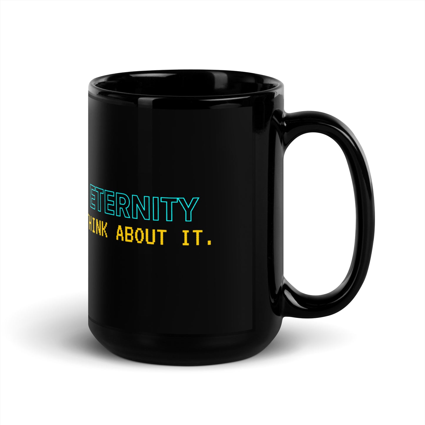 Eternity: Think About It | Mug